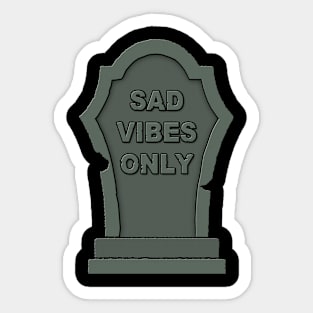 Sad Vibes Only Sticker